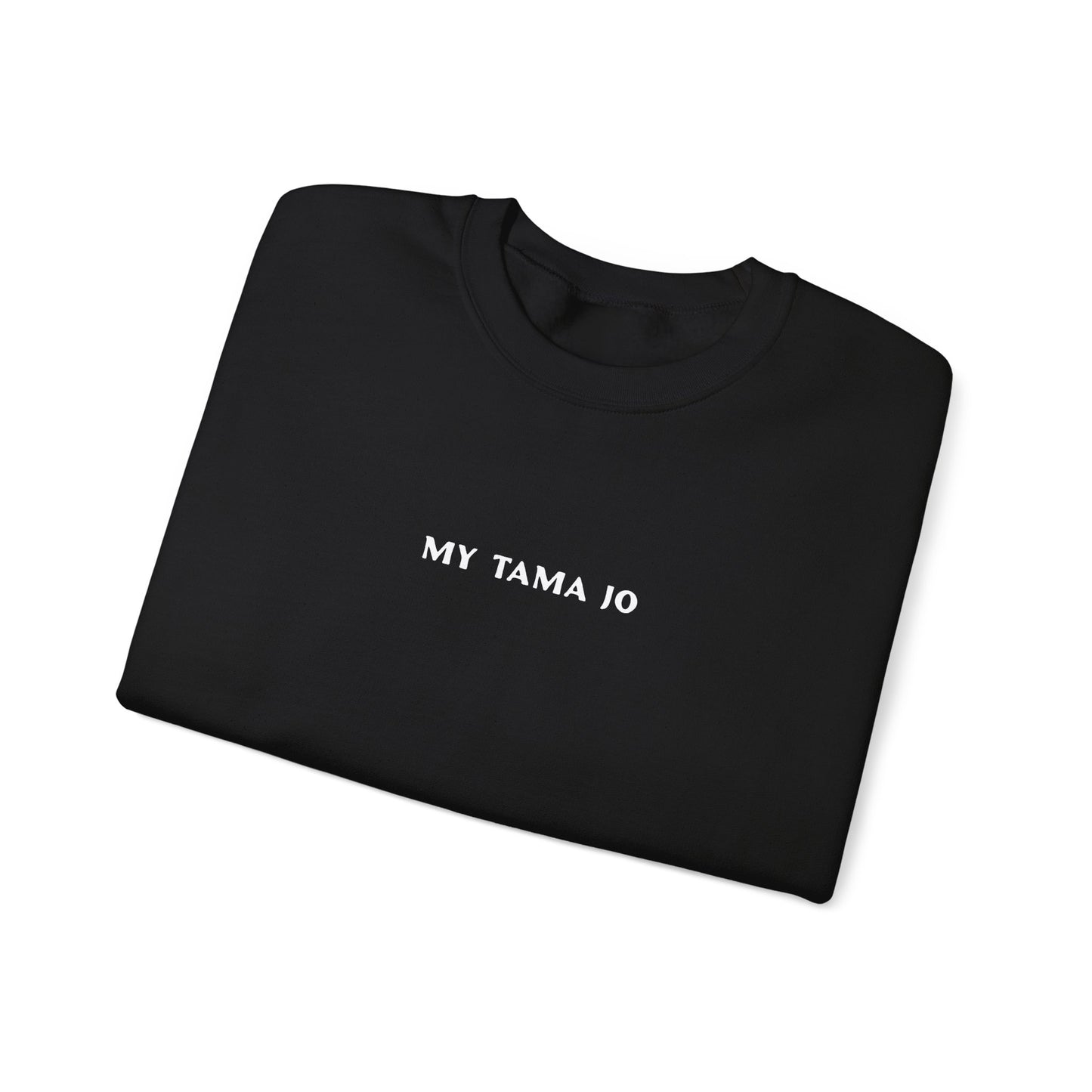 My Tama Jo - Unisex Crewneck Sweatshirt